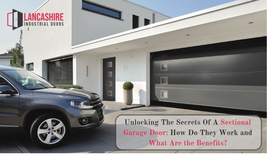 Unlocking The Secrets Of A Sectional Garage Door How Do They Work and What Are the Benefits