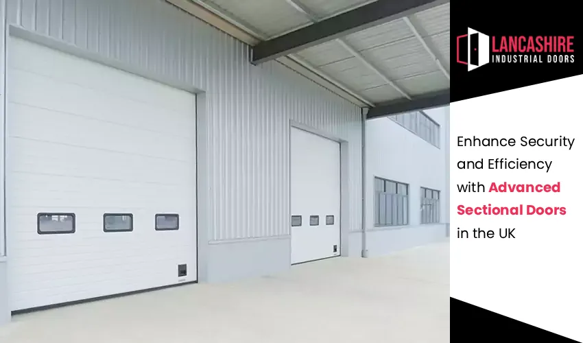 Enhance Security and Efficiency with Advanced Sectional Doors in the UK